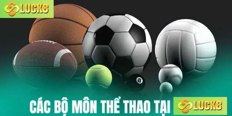 Các bộ môn ăn khách tại nhà cái Luck8