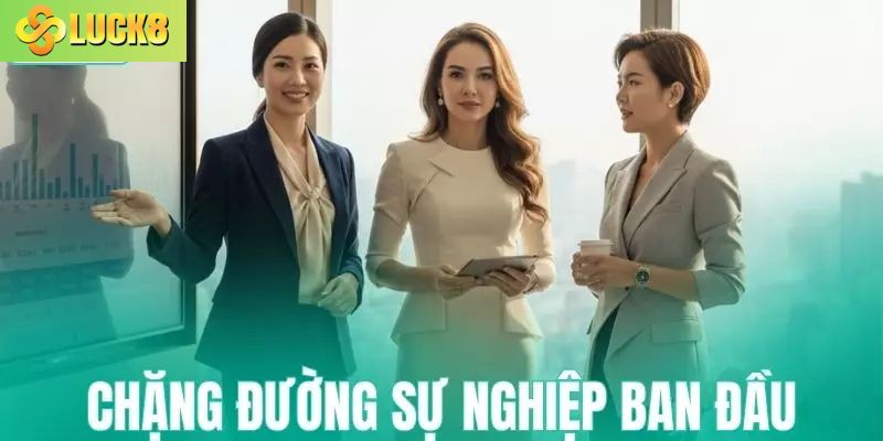 Chặng đường sự nghiệp ban đầu của vị lãnh đạo
