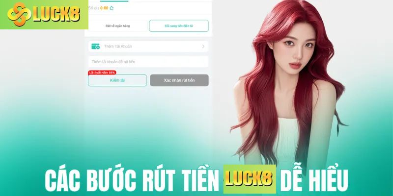 Hướng dẫn các bước rút tiền Luck8 dễ hiểu