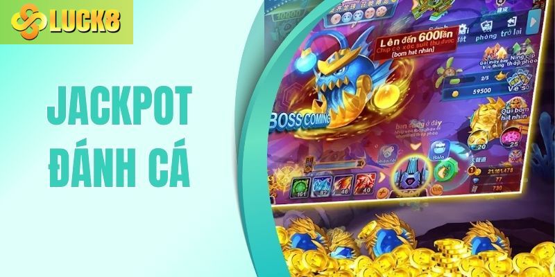 Jackpot Đánh Cá Hấp Dẫn Với Cơ Hội Đổi Đời Mỗi Ngày