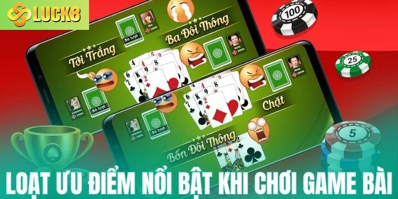 Loạt ưu điểm nổi bật khi chơi game bài Luck8