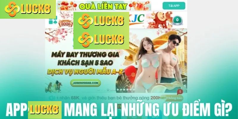 Lợi ích khi người dùng cài app Luck8