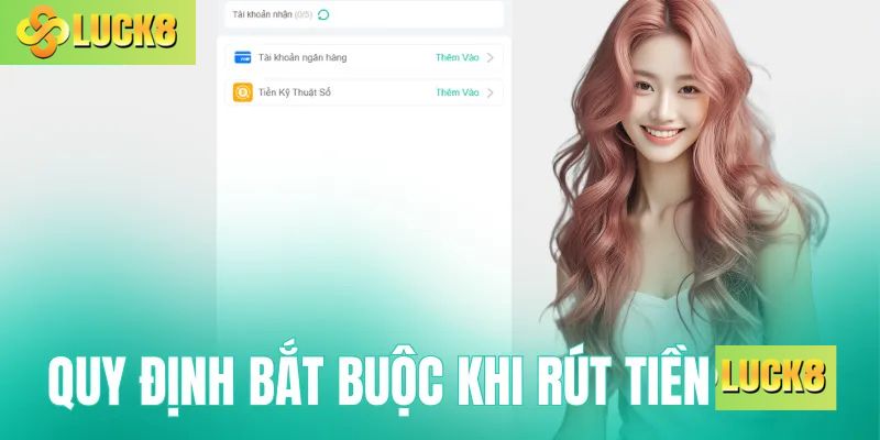 Những quy định bắt buộc khi rút tiền Luck8