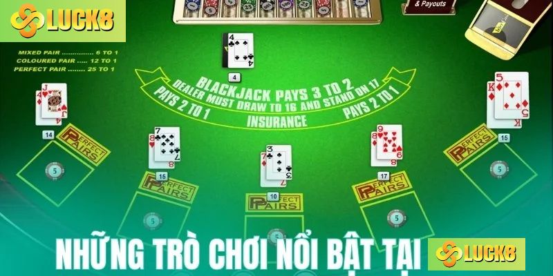 Những trò chơi nổi bật đang được yêu thích tại Luck8