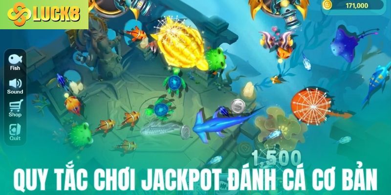 Quy tắc chơi Jackpot đánh cá cơ bản
