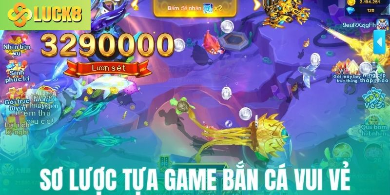 Sơ lược tựa game bắn cá vui vẻ tại nhà cái Luck8