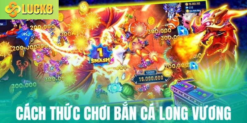 Tìm hiểu cách thức chơi bắn cá Long Vương