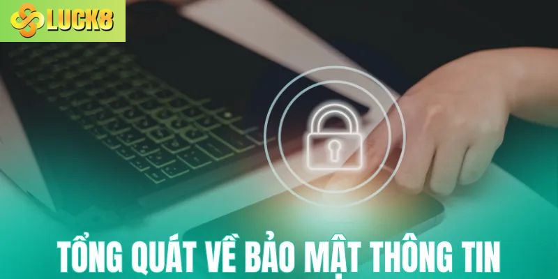 Tổng quát về bảo mật thông tin tại hệ thống Luck8